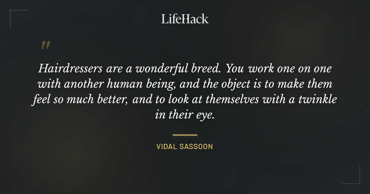 Quote by Vidal Sassoon