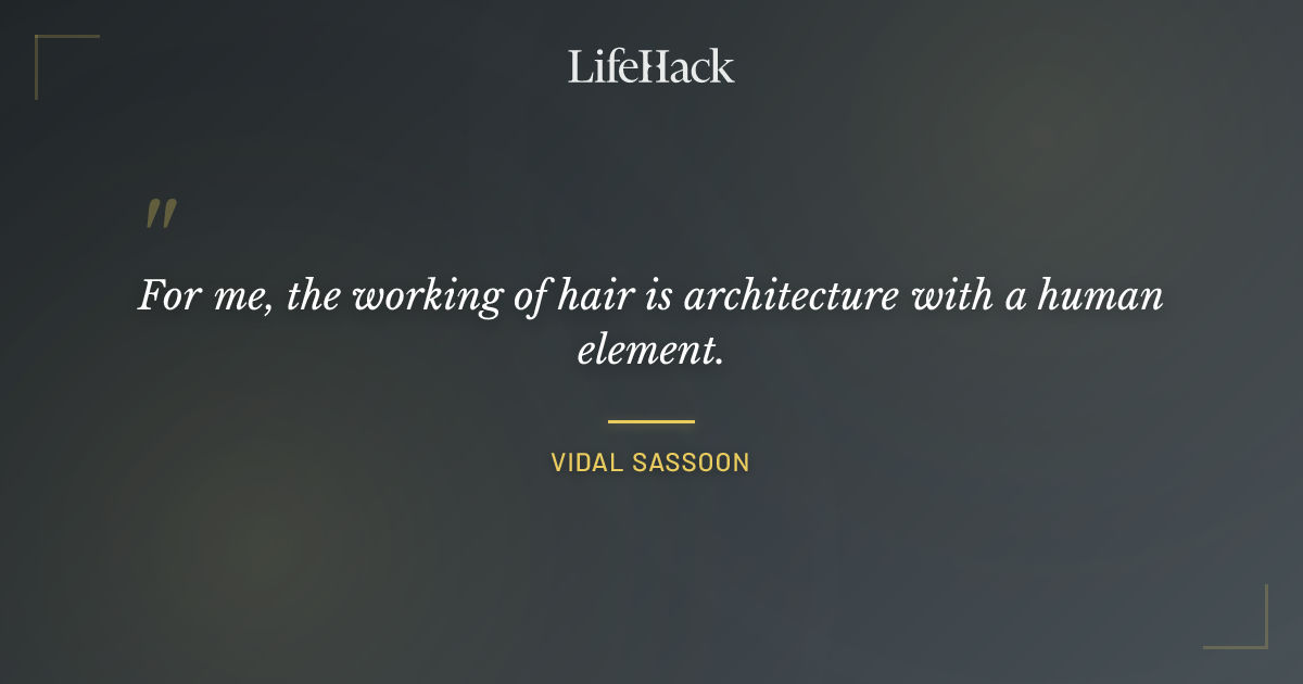 Quote by Vidal Sassoon