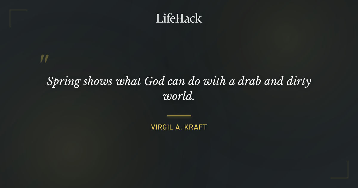 Quote by Virgil A. Kraft