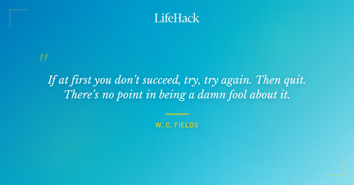 Quote by W. C. Fields
