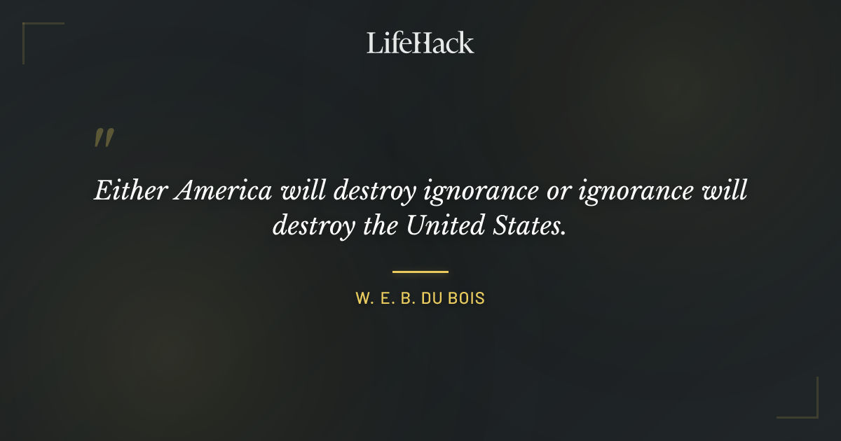 Quote by W. E. B. Du Bois