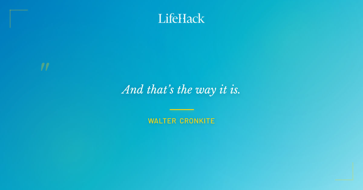 Quote by Walter Cronkite