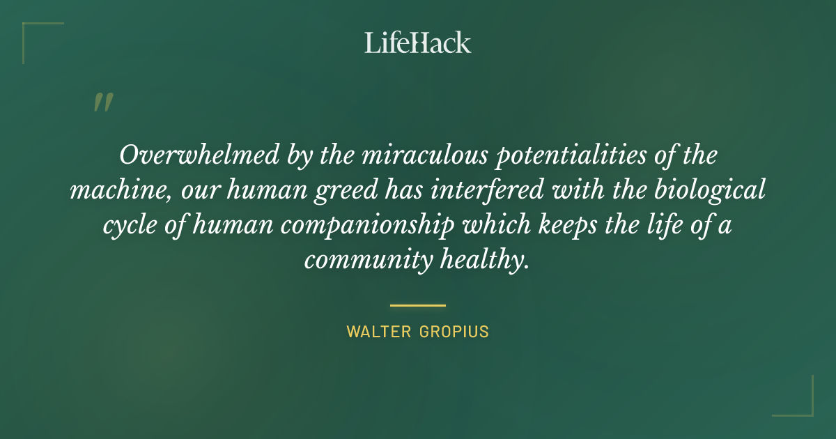 Quote by Walter Gropius