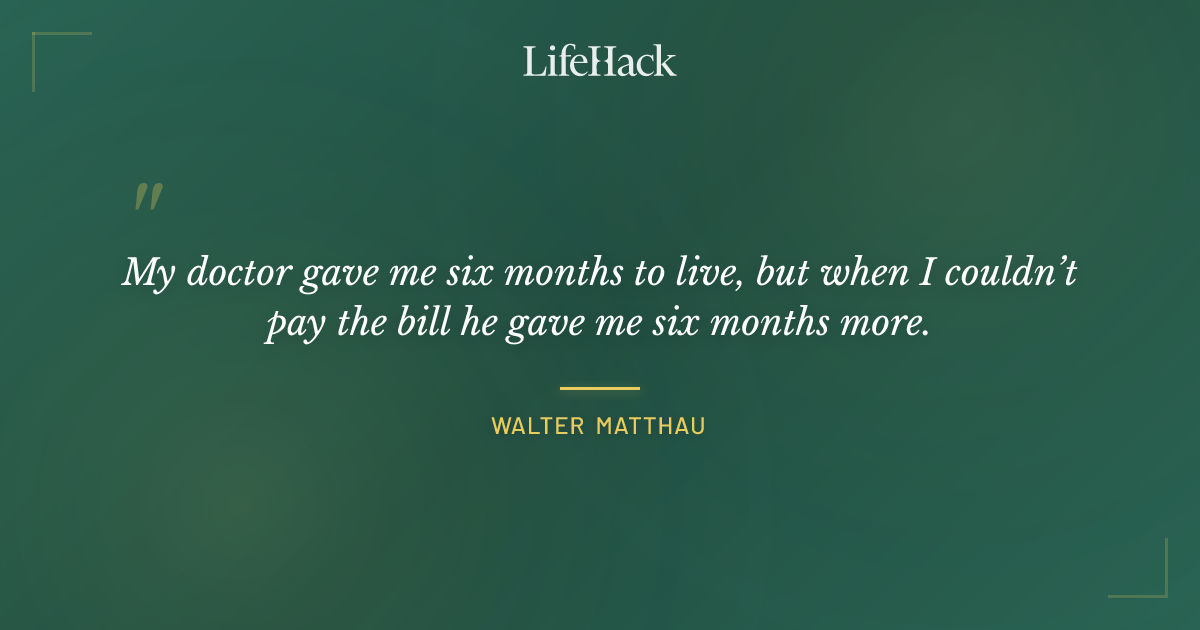 Quote by Walter Matthau