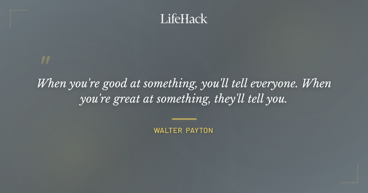 Quote by Walter Payton