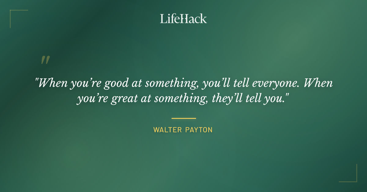 Quote by Walter Payton