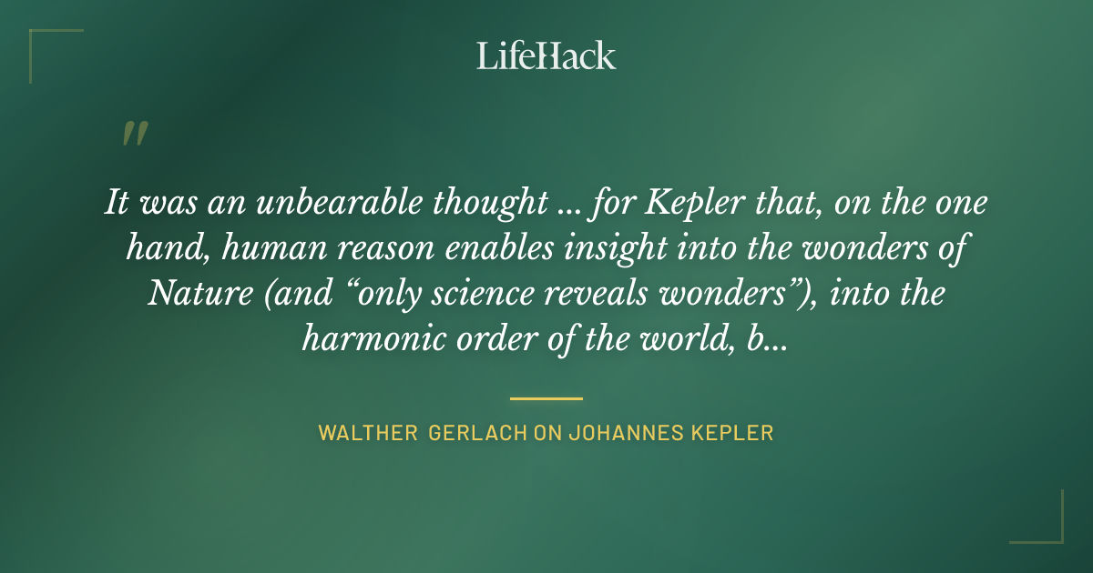 Quote by Walther Gerlach on Johannes Kepler