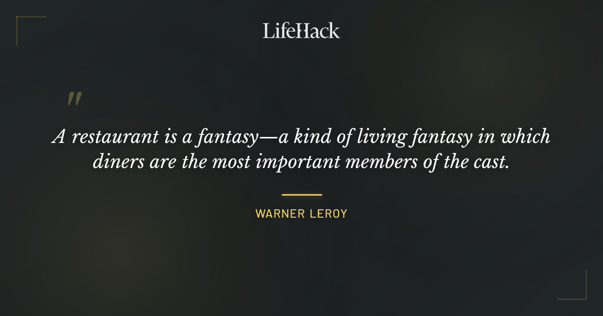 Quote by Warner LeRoy