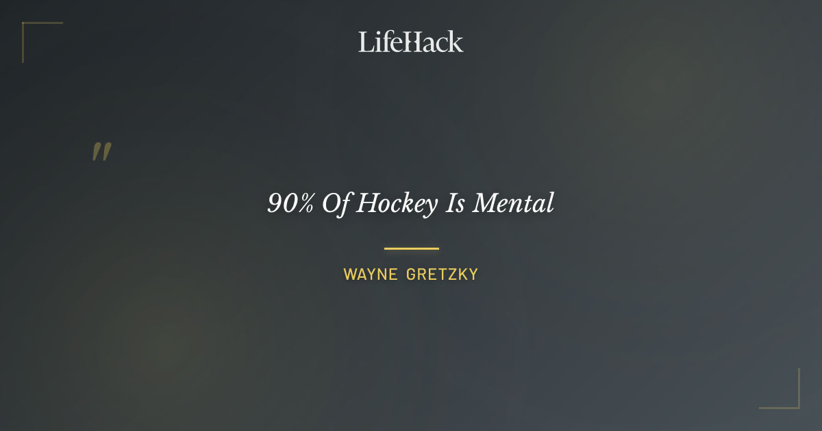 Quote by Wayne Gretzky