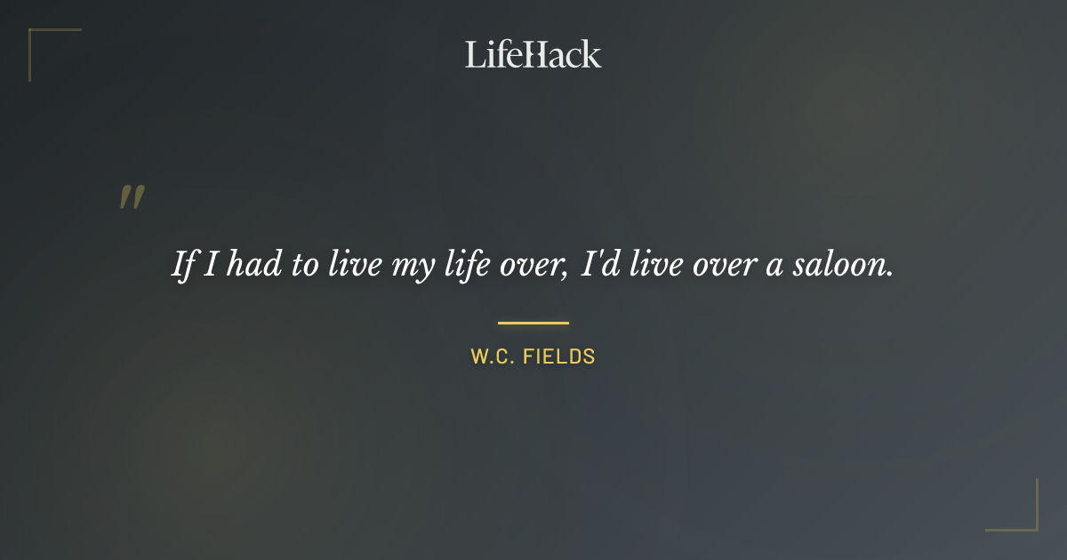 Quote by W.C. Fields