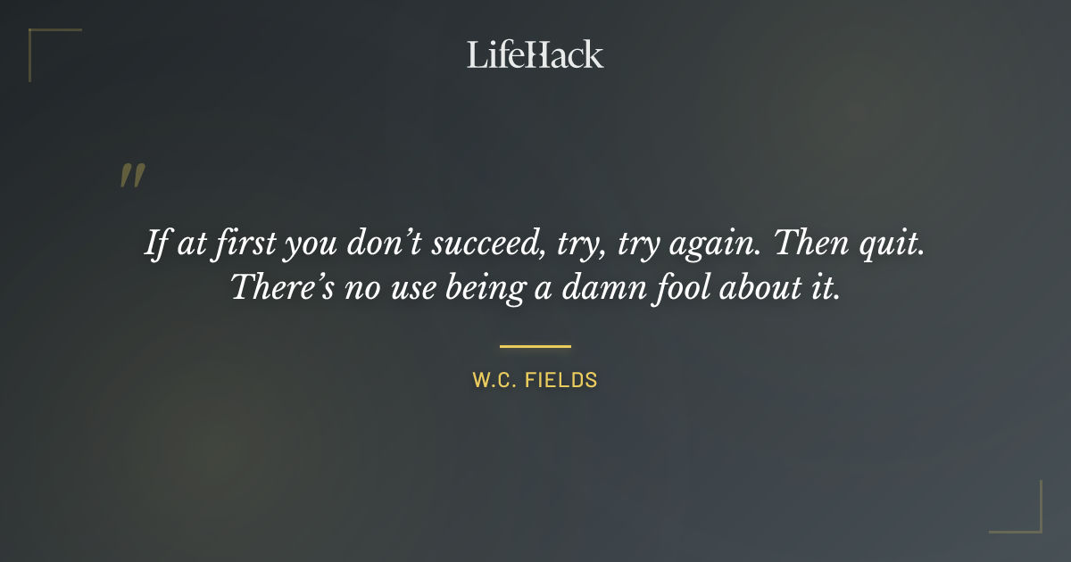 Quote by W.C. Fields