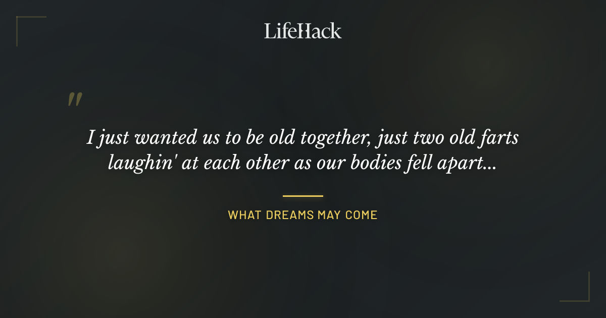 Quote by What Dreams May Come