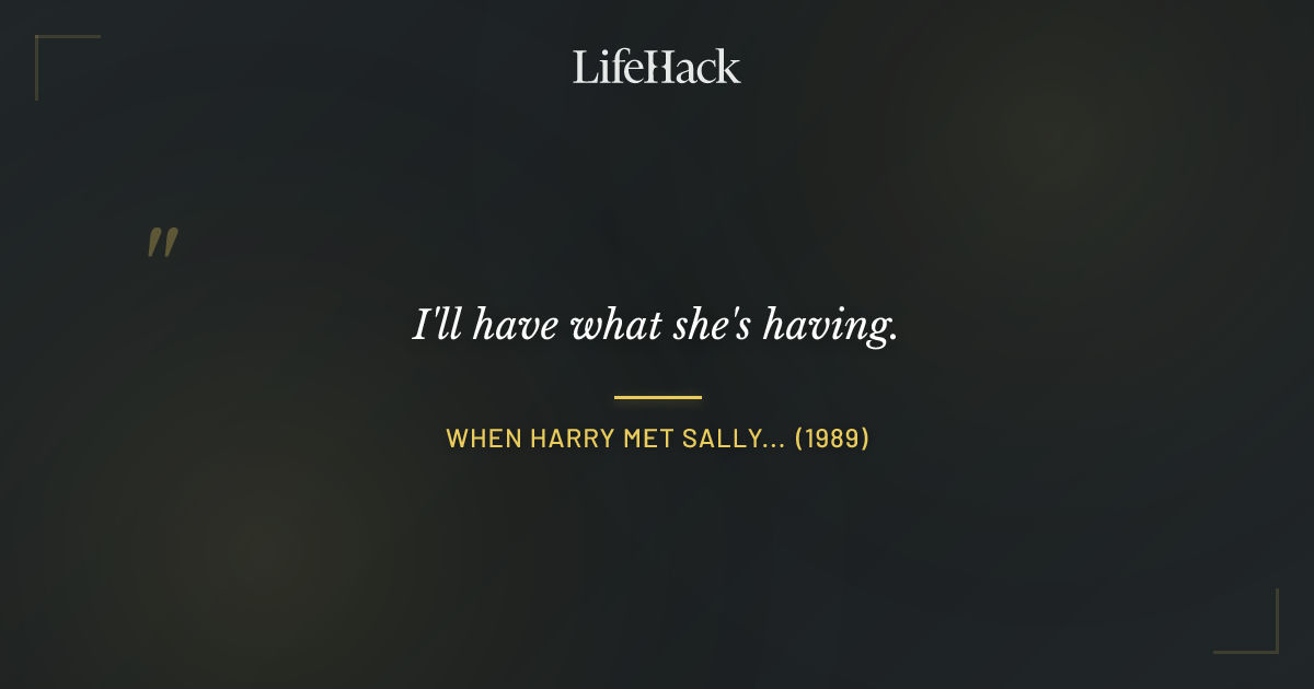 Quote by When Harry Met Sally... (1989)
