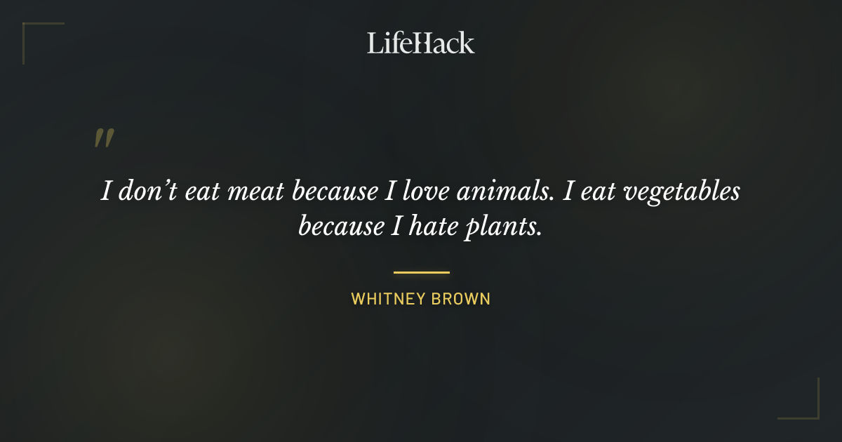 Quote by Whitney Brown