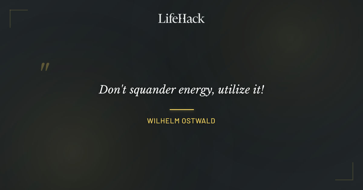 Quote by Wilhelm Ostwald