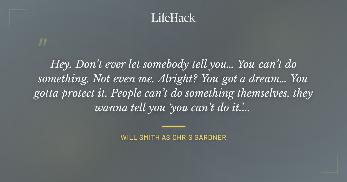 Quote by Will Smith as Chris Gardner