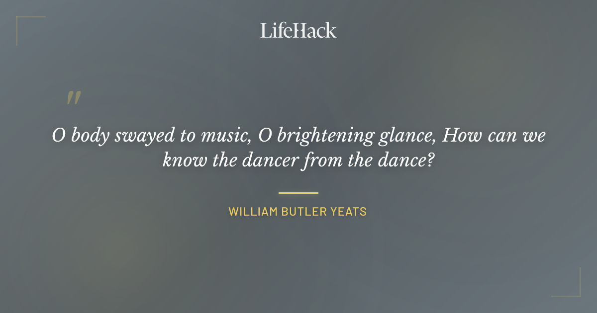 Quote by William Butler Yeats