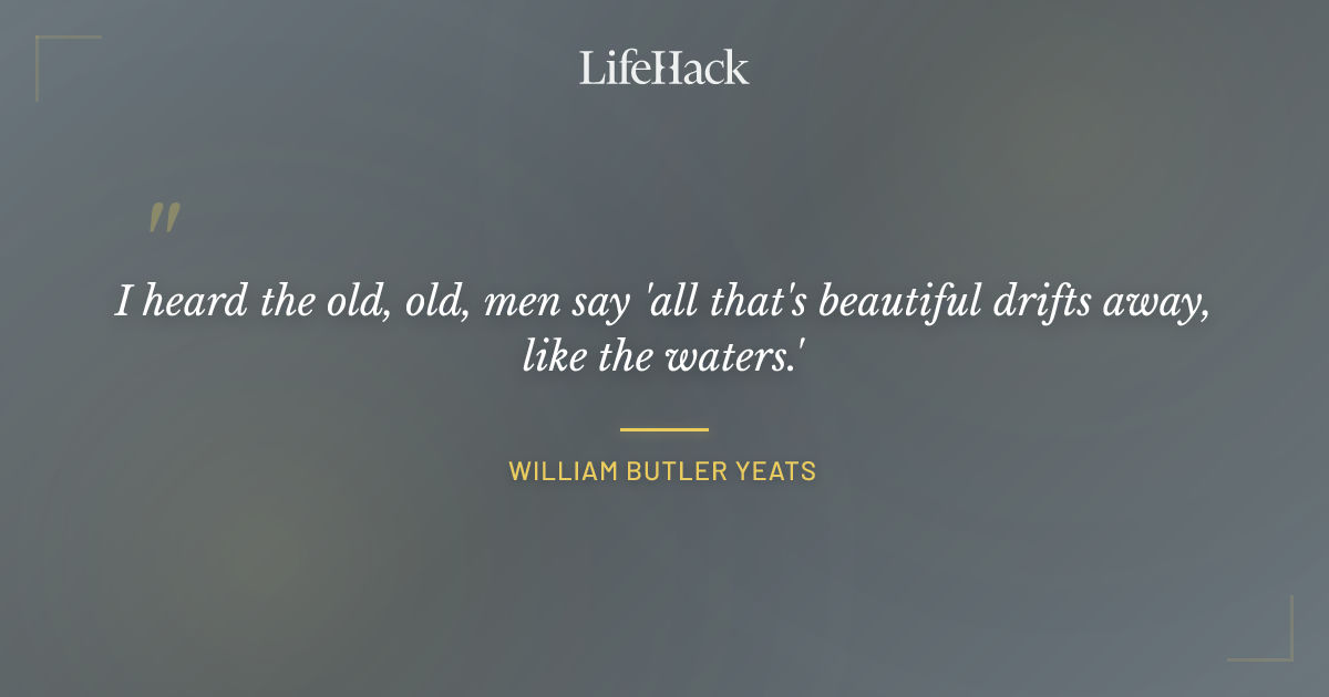 Quote by William Butler Yeats