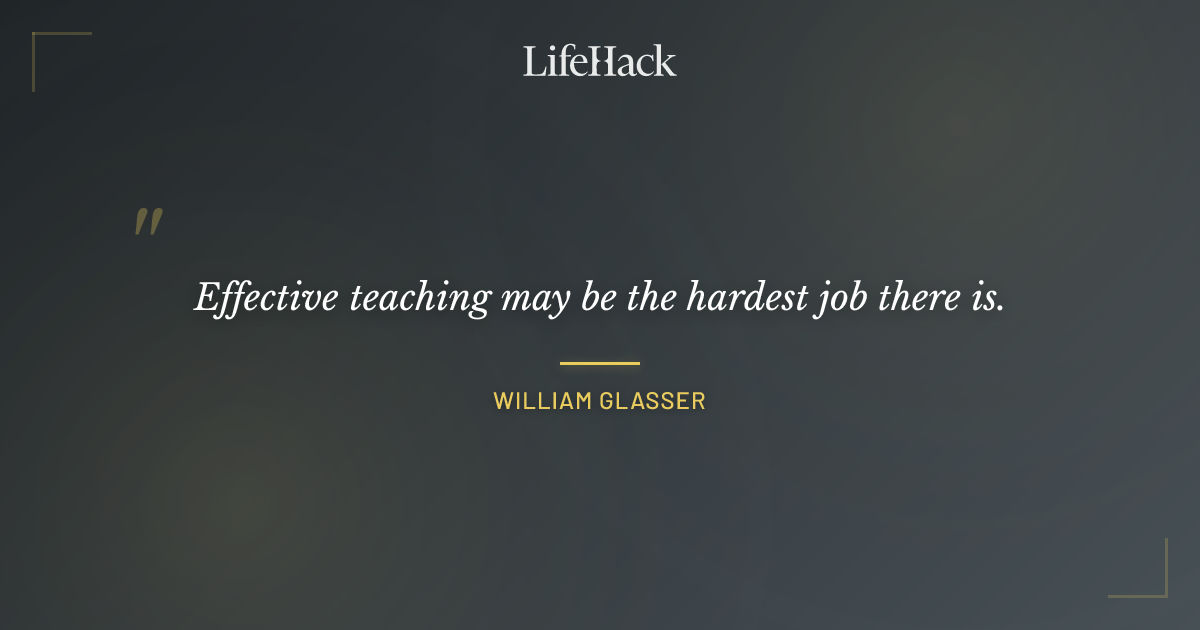 Quote by William Glasser