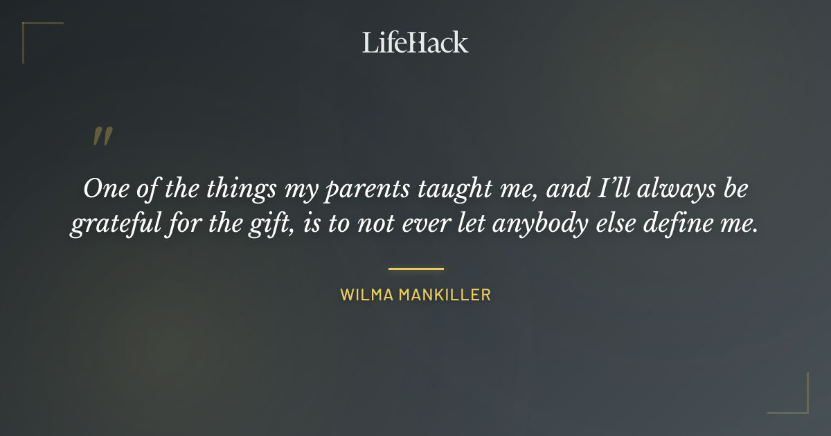 Quote by Wilma Mankiller