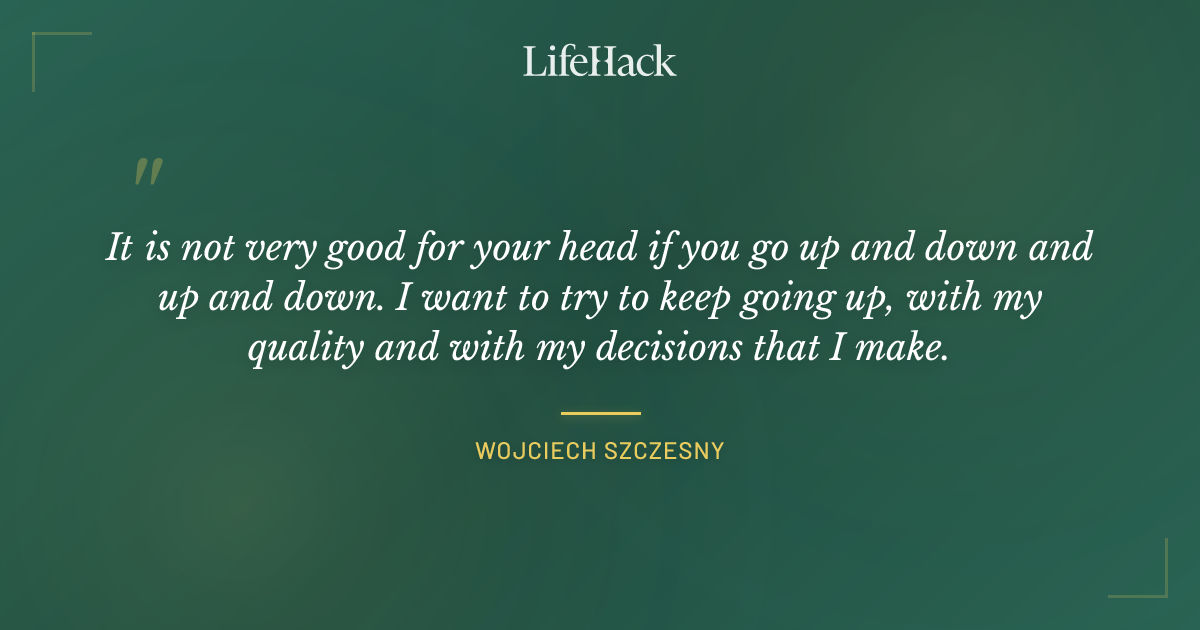 Quote by Wojciech Szczesny