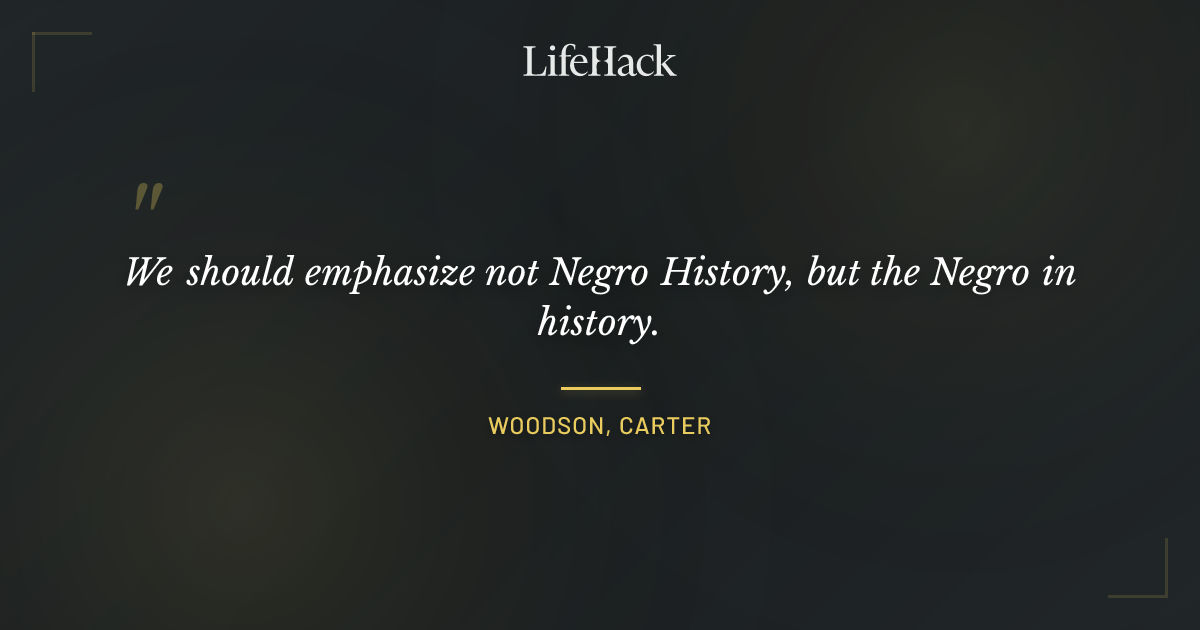 Quote by Woodson, Carter