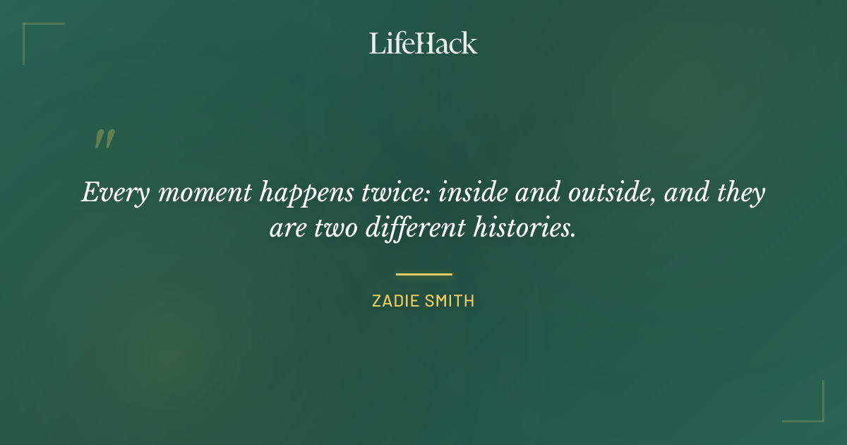 Quote by Zadie Smith