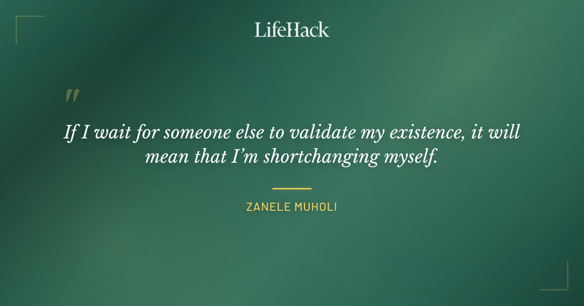 Quote by Zanele Muholi
