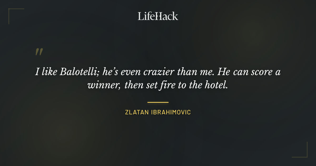Quote by Zlatan Ibrahimovic