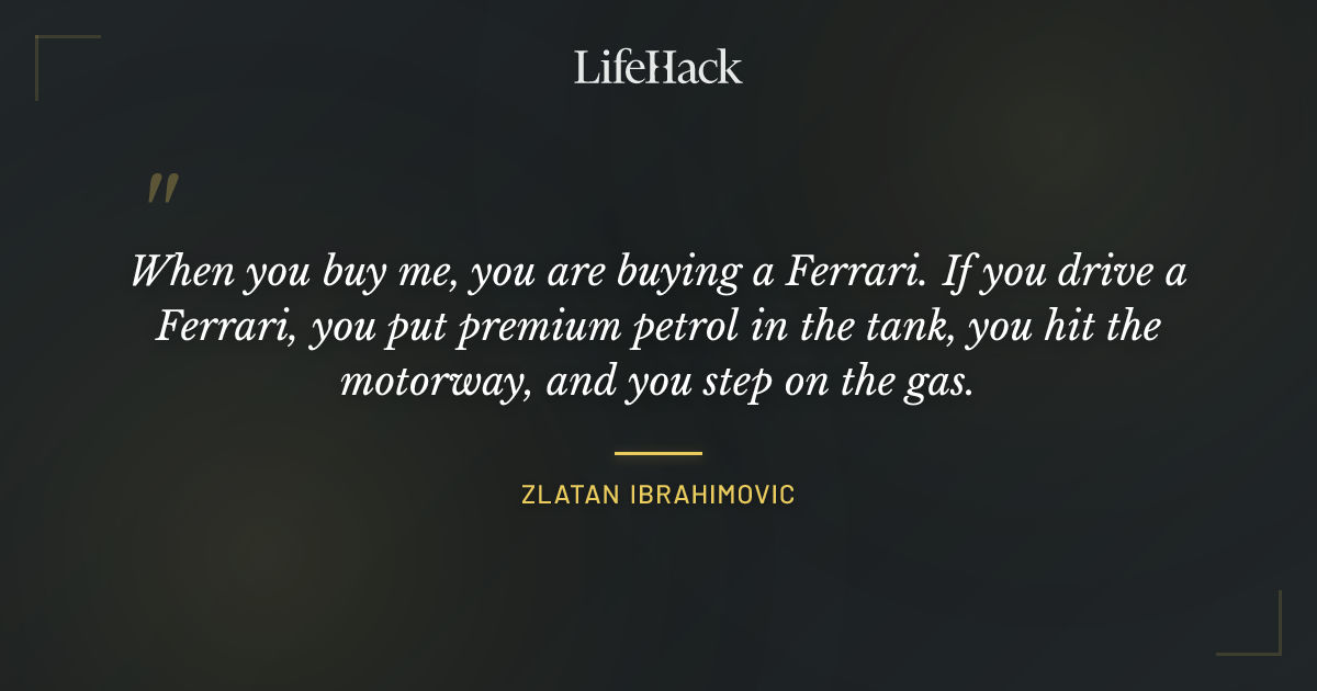 Quote by Zlatan Ibrahimovic
