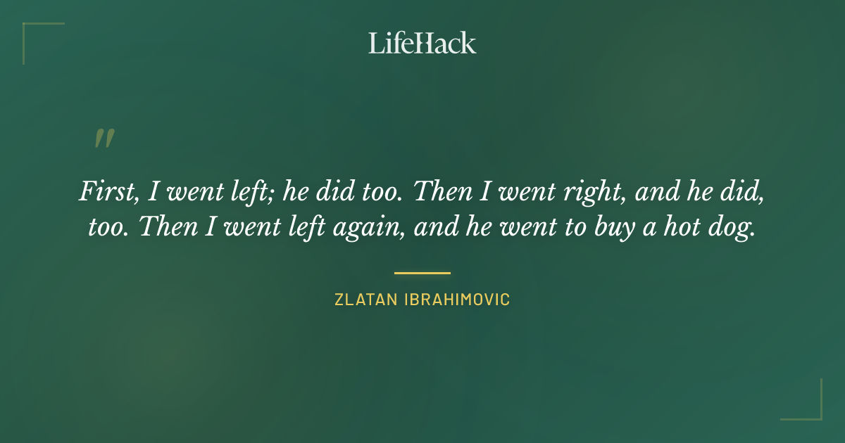 Quote by Zlatan Ibrahimovic