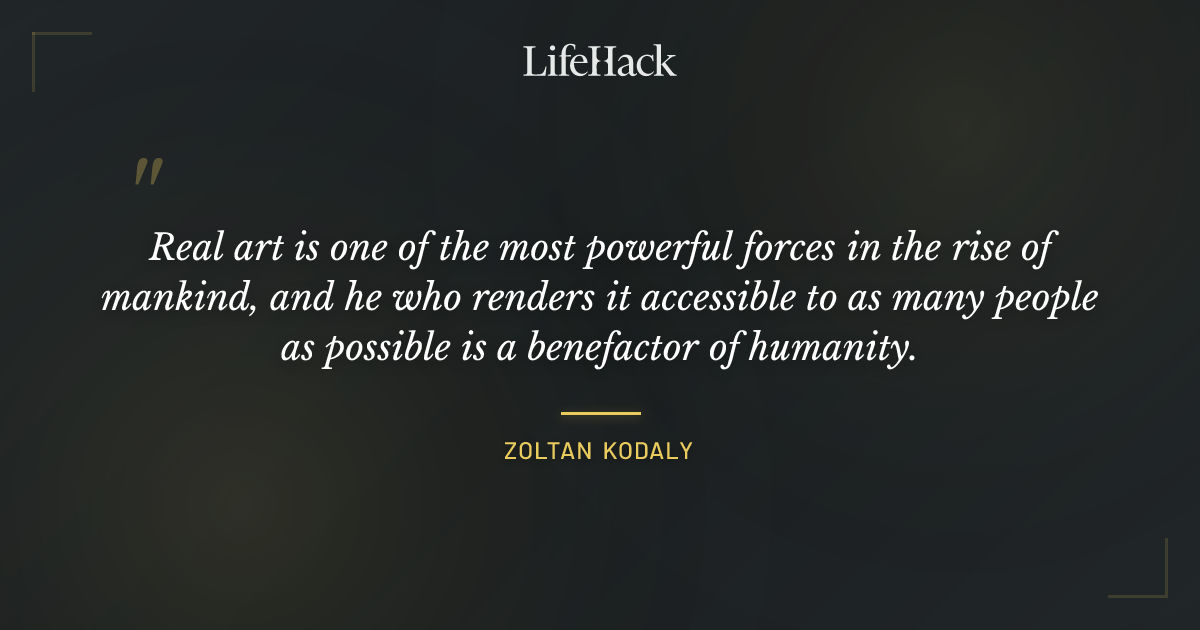 Quote by Zoltan Kodaly